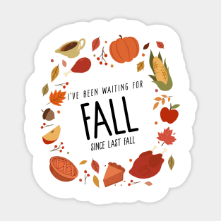 I’ve Been Waiting For Fall Since Fall – Autumn is My Favorite Season Humorous Design Sticker